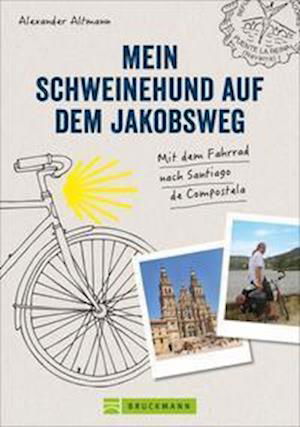 Mein Schweinehund auf dem Jakobsweg - Alexander Altmann - Książki - Bruckmann Verlag GmbH - 9783734323430 - 21 lipca 2021