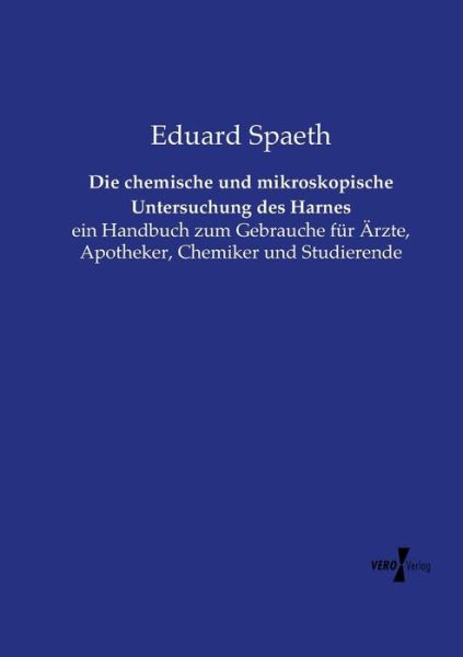 Cover for Eduard Spaeth · Die Chemische Und Mikroskopische Untersuchung Des Harnes (Paperback Book) (2019)