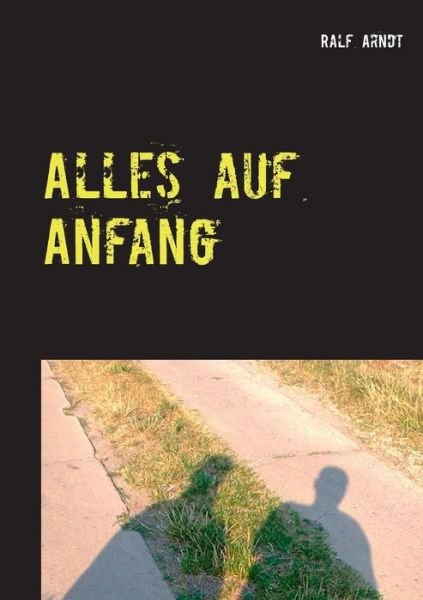 Cover for Ralf Arndt · Alles Auf Anfang (Paperback Book) (2015)