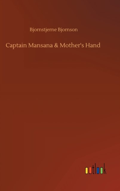 Cover for Bjornstjerne Bjornson · Captain Mansana &amp; Mother's Hand (Inbunden Bok) (2020)