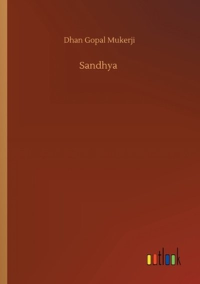Cover for Mukerji, Dhan Gopal, II · Sandhya (Paperback Book) (2020)