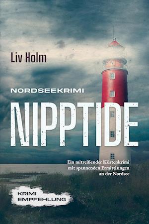 Cover for Liv Holm · Nordseekrimi Nipptide: Ein mitreißender Küstenkrimi mit spannenden Ermittlungen an der Nordsee - Krimi Empfehlung (Buch) (2023)