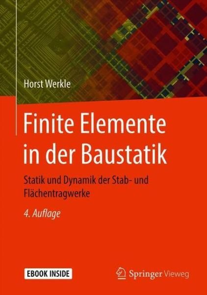 Horst Werkle · Finite Elemente in der Baustatik: Statik und Dynamik der Stab- und Flachentragwerke (Bog) [4., akt. Aufl. 2021 edition] (2021)