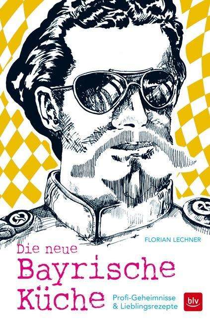 Cover for Lechner · Die neue Bayrische Küche (Book)