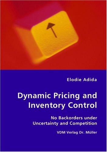 Cover for Elodie Adida · Dynamic Pricing and Inventory Control - No Backorders Under Uncertainty and Competition (Paperback Book) (2007)