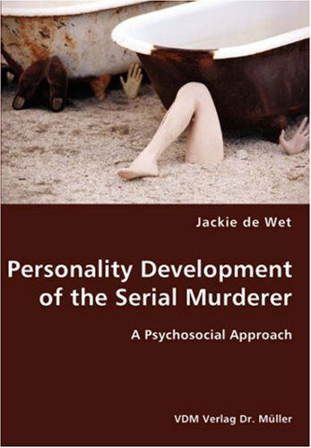 Cover for Jackie De Wet · Personality Development of the Serial Murderer (Paperback Book) (2007)