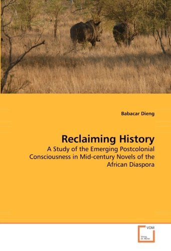 Cover for Babacar Dieng · Reclaiming History: a Study of the Emerging Postcolonial Consciousness in Mid-century Novels of the African Diaspora (Paperback Book) (2008)