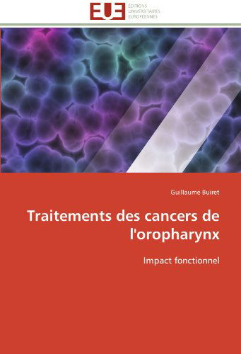 Cover for Guillaume Buiret · Traitements Des Cancers De L'oropharynx: Impact Fonctionnel (Paperback Book) [French edition] (2018)