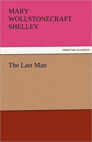 Cover for Mary Wollstonecraft Shelley · The Last Man (Tredition Classics) (Paperback Bog) (2011)