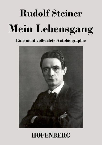 Mein Lebensgang - Rudolf Steiner - Książki - Hofenberg - 9783843025430 - 18 kwietnia 2016