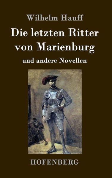 Cover for Wilhelm Hauff · Die Letzten Ritter Von Marienburg (Hardcover Book) (2015)