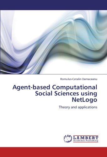 Cover for Romulus-catalin Damaceanu · Agent-based Computational Social Sciences Using Netlogo: Theory and Applications (Paperback Book) (2011)