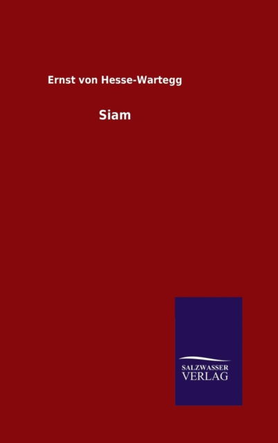 Cover for Ernst Von Hesse-wartegg · Siam (Hardcover Book) [German edition] (2014)