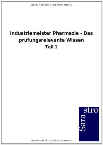 Cover for Sarastro Gmbh · Industriemeister Pharmazie - Das prufungsrelevante Wissen (Paperback Book) [German edition] (2012)