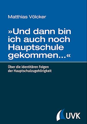 Cover for Matthias Völcker · »Und dann bin ich auch noch Hauptschule gekommen...« (Hardcover Book) (2014)
