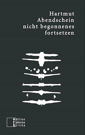 Cover for Hartmut Abendschein · Nicht Begonnenes Fortsetzen (Paperback Book) (2018)