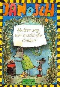 Cover for Janosch · Mutter sag,wer macht d.Kinder? (Bok)