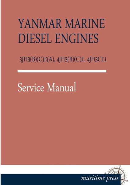 Cover for Yanmar · Yanmar Marine Diesel Engines 3jh3 (B) (C)e (A), 4jh3 (B) (C)e, 4jh3ce1: Service Manual (Paperback Book) (2013)