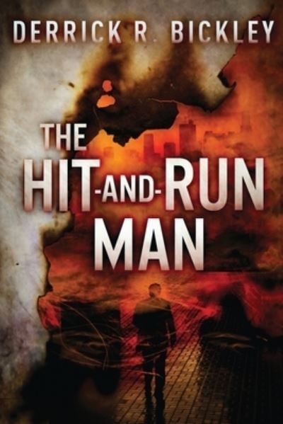 Cover for Derrick Bickley · The Hit-and-Run Man (Pocketbok) (2021)