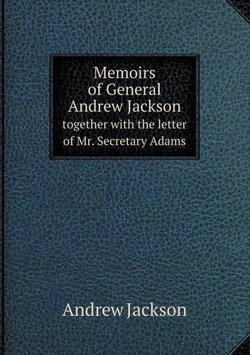 Cover for Andrew Jackson · Memoirs of General Andrew Jackson Together with the Letter of Mr. Secretary Adams (Pocketbok) (2013)
