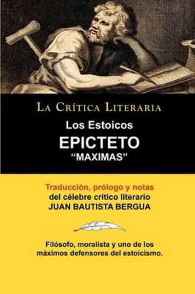 Cover for Bergua, Juan Bautista (Ediciones Ibericas) · Los Estoicos: Epicteto: Maximas. La Critica Literaria. Traducido, Prologado y Anotado Por Juan B. Bergua. (Taschenbuch) [Spanish edition] (2010)