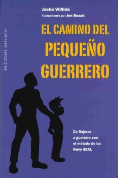 Cover for Jocko Willink · Camino Del Pequeño Guerrero, El (Paperback Book) (2018)