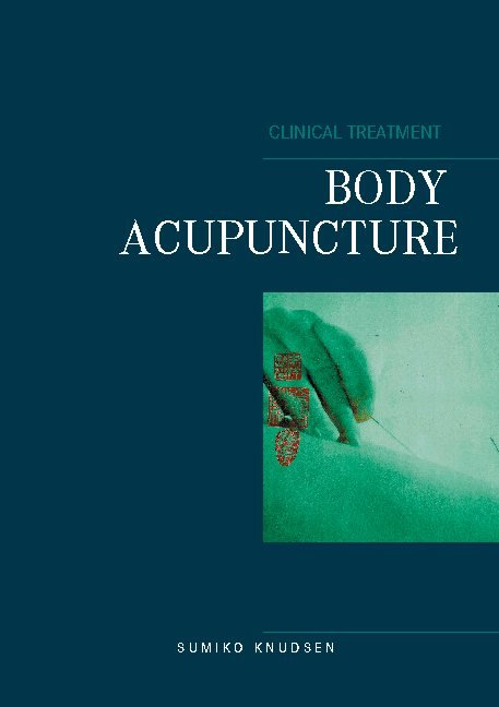Cover for Sumiko Knudsen · Body Acupuncture Clinical Treatment (Paperback Book) [1th edição] (2021)