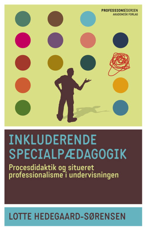 Cover for Lotte Hedegaard-Sørensen · Inkluderende specialpædagogik. Procesdidaktik og situeret professionalisme i und (Sewn Spine Book) [1er édition] (2013)