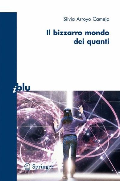 Cover for Silvia Arroyo Camejo · Il Bizzarro Mondo Dei Quanti - i blu: Pagine de Scienza (Paperback Book) [2008 edition] (2008)