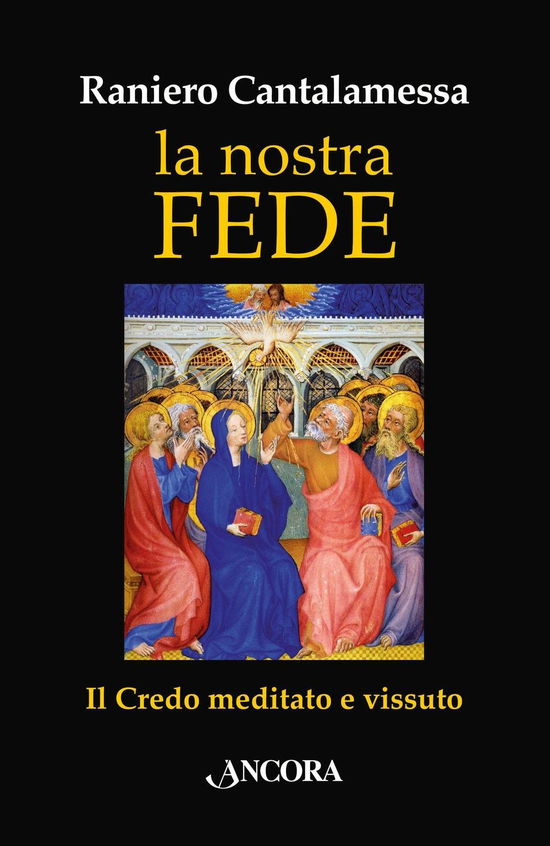 Cover for Raniero Cantalamessa · La Nostra Fede. Il Credo Meditato E Vissuto (Book)