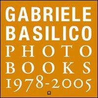 Cover for Gabriele Basilico · Gabriele Basilico. Photobooks 1978-2005. Ediz. Italiana E Inglese (Buch)