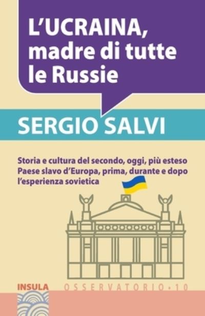 Cover for Sergio Salvi · L'Ucraina, Madre Di Tutte Le Russie (Paperback Book) (2021)