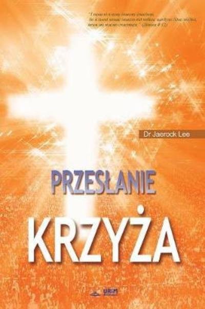 Cover for Jaerock Lee · Przeslanie Krzy?a (Pocketbok) (2018)