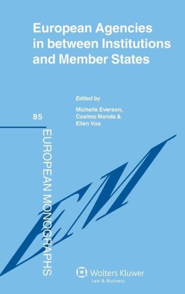 Michelle Everson · European Agencies in between Institutions and Member States - European Monographs Series (Hardcover Book) [Slp edition] (2014)