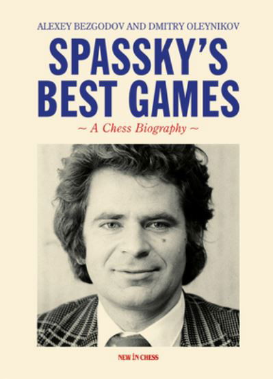 Cover for Alexey Bezgodov · Spassky's Best Games: A Chess Biography (Paperback Book) (2023)