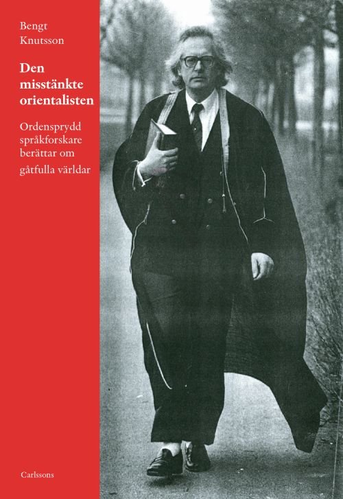 Cover for Knutsson Bengt · Den misstänkta orientalisten : ordensprydd språkforskare berättar om gåtfulla världar (Bound Book) (2018)