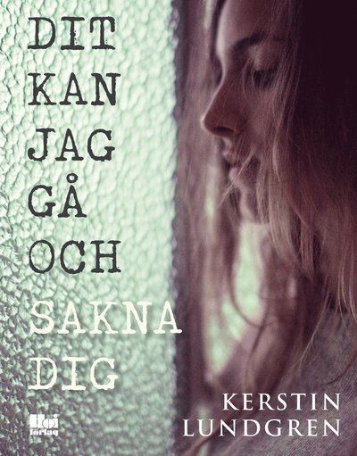 Cover for Kerstin Lundgren · Dit kan jag gå och sakna dig (Paperback Book) (2017)