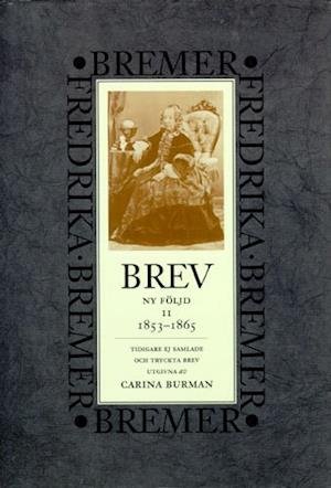 Cover for Fredrika Bremer · Brev : 1853-1865 : ny följd, tidigare ej samlade och tryckta brev (Gebundesens Buch) (1996)