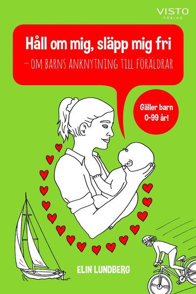 Cover for Elin Lundberg · Håll om mig, släpp mig fri : om barns anknytning till föräldrar (Buch) (2019)