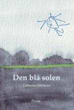 Cover for Catharina Ståhlgren · Den blå solen (Paperback Book) (2007)