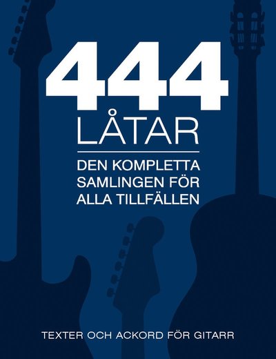 Cover for Ulf Ekwall · 444 låtar gitarr : den kompletta samligen för alla tillfällen - texter och ackord för gitarr (Paperback Book) (2013)