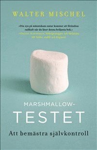 Cover for Walter Mischel · Marshmallowtestet : att bemästra självkontroll (Innbunden bok) (2014)