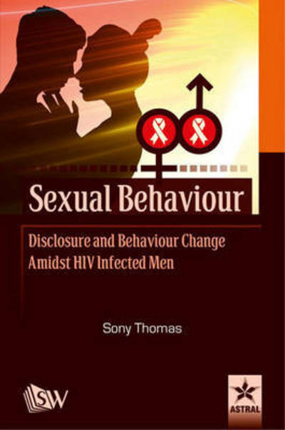 Cover for Sony Thomas · Sexual Behaviour Disclosure and Behaviour Change Amidst HIV Infected Men (Hardcover Book) (2014)