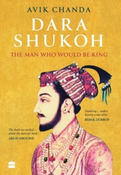Cover for Avik Chanda · Dara Shukoh: The Man Who Would Be King (Hardcover Book) (2019)