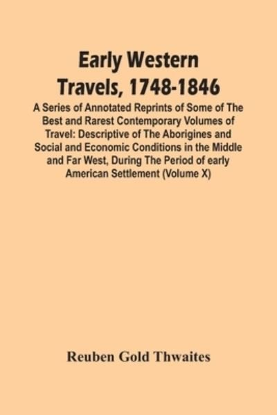Early Western Travels, 1748-1846 - Reuben Gold Thwaites - Books - Alpha Edition - 9789354448430 - March 5, 2021