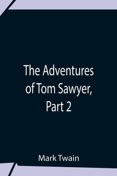 Cover for Mark Twain · The Adventures Of Tom Sawyer, Part 2 (Paperback Bog) (2021)