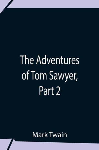 Cover for Mark Twain · The Adventures Of Tom Sawyer, Part 2 (Paperback Book) (2021)