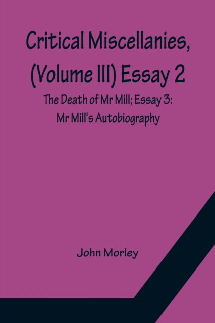 Critical Miscellanies, (Volume III) Essay 2 - John Morley - Kirjat - Alpha Edition - 9789356150430 - maanantai 11. huhtikuuta 2022