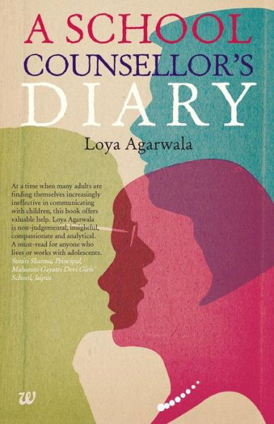 A School Counsellor's Diary - Loya Agarwala - Böcker - Westland Ltd - 9789383260430 - 20 oktober 2014