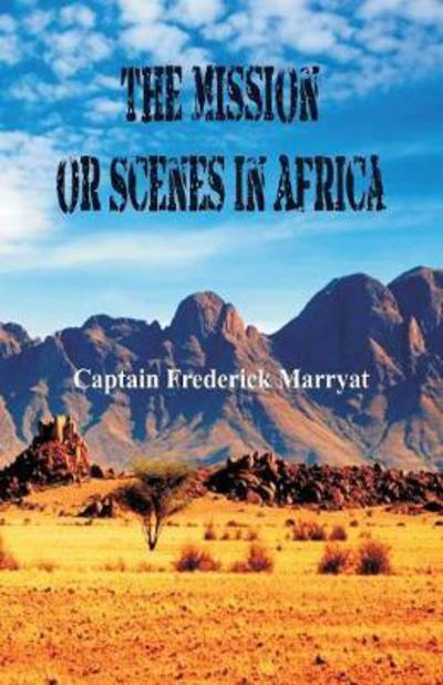 Cover for Captain Frederick Marryat · The Mission or Scenes in Africa (Pocketbok) (2018)